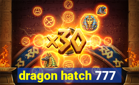 dragon hatch 777